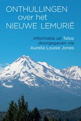 Onthullingen over het Nieuwe Lemurië - Aurelia Louise Jones - 9789460151408