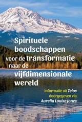 Spirituele boodschappen voor de transformatie naar de vijfdimensionale wereld - Aurelia Louise Jones - 9789460151835