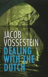 Dealing with the Dutch - J. Vossestein - 9789460220791