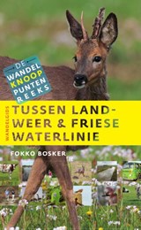 Tussen landweer & Friese waterlinie - Fokko Bosker - 9789460224164
