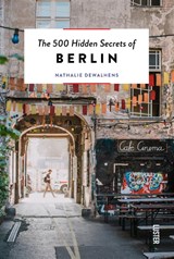 The 500 Hidden Secrets of Berlin - Nathalie Dewalhens - 9789460583087