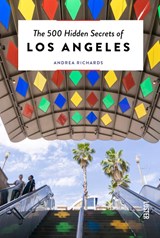 The 500 Hidden Secrets of Los Angeles - Andrea Richards - 9789460583094
