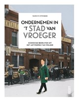 Ondernemen in 't stad van vroeger - Tanguy Ottomer - 9789460583377