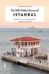 The 500 hidden secrets of Istanbul - Feride Yalav - 9789460583506