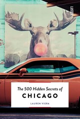 The 500 Hidden Secrets of Chicago - Lauren Viera - 9789460583988