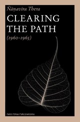 Clearing the Path - Ñaṇavīra Thera - 9789460900044