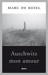 Auschwitz mon amour - Marc De Kesel - 9789461058256