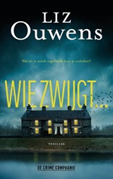 Wie zwijgt... - Liz Ouwens - 9789461098030