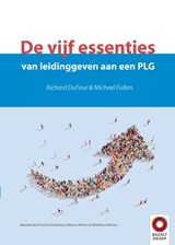 De vijf essenties van leidinggeven aan een PLG - Richard Dufour ; Michael Fullan - 9789461182050