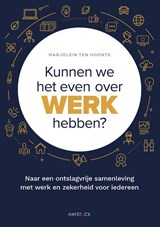 Kunnen we het even over werk hebben? - Marjolein ten Hoonte - 9789461265302