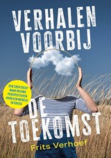 Verhalen voorbij de toekomst - Frits Verhoef - 9789461267078