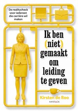 Ik ben (niet) gemaakt om leiding te geven - Kirsten de Roo - 9789461267085
