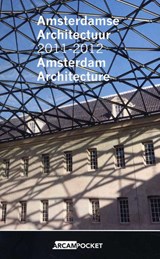 Amsterdamse architectuur 2011-2012 Amsterdam architecture - Maarten Kloos ; Yvonne de Korte ; Ilse Visser - 9789461400512