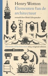 Henry Wotton - Elementen van de architectuur - Wolbert Vroom - 9789461400703