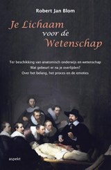 Je lichaam voor de wetenschap - Robert Jan Blom - 9789461536150