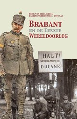 Brabant en de Eerste Wereldoorlog - Henk van der Linden ; Pauline Onderwater ; Tom Sas - 9789461536570