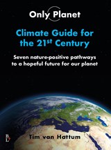 Only Planet, Climate guide for the 21st Century - Tim van Hattum - 9789461563408