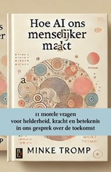 Hoe AI ons menselijker maakt - Minke Tromp - 9789461563576
