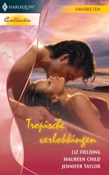Tropische verlokkingen - Liz Fielding ; Maureen Child ; Jennifer Taylor - 9789461703170
