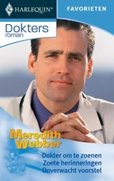 Dokter om te zoenen ; Zoete herinneringen ; Onverwacht voorstel - Meredith Webber - 9789461705990