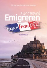 Succesvol Emigreren naar Frankrijk - Eric Jan van Dorp ; Karin Wouters - 9789461853592