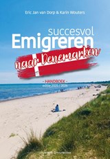 Succesvol emigreren naar Denemarken - Eric Jan van Dorp ; Karin Wouters - 9789461853639