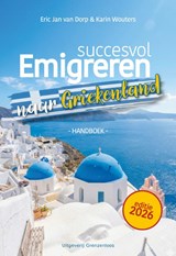 Succesvol emigreren naar Griekenland - Eric Jan van Dorp ; Karin Wouters - 9789461853752