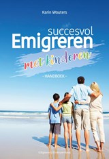 Succesvol emigreren met kinderen - Karin Wouters - 9789461853875