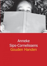 Gouden handen - Anneke Sips - Cornelissens - 9789461930804