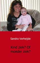 Kind ziek? Of moeder ziek? - Sandra Verheijde - 9789461931221