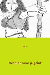 Vechten voor je geluk - Barts - 9789461935427