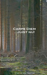 Carpe Diem juist nu! - Yvette den Hartog - 9789461935458