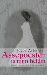 Assepoester is mijn heldin - Joyce Willemse - 9789461937001