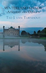 Waterland manor afscheid van Doyle's - Ted J. van Turnhout - 9789461937728