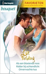 Als een bloeiende roos ; ridder bij ochtendlicht ; onverwachte kus - Liz Fielding - 9789461991119