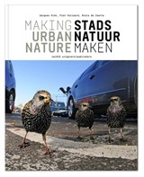 Stadsnatuur maken / Making urban nature - Jacques Vink ; Piet Vollaard ; Niels de Zwarte - 9789462083172