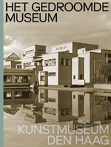 Het gedroomde museum. Kunstmuseum Den Haag - Jan de Bruijn ; Doede Hardeman ; Jet van Overeem - 9789462086265