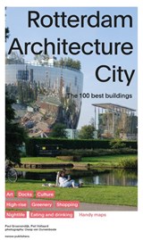 Rotterdam Architecture City - Paul Groenendijk ; Piet Vollaard - 9789462086746