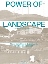 The Power of Landscape - Sven Stremke ; Paolo Picchi ; Dirk Oudes - 9789462087163