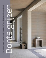 Bonte grijzen: de kleuren van Wim van Hooff en de Bossche School - Herman van Hooff ; Wies van Leeuwen ; Caroline Voet ; Cees Slegers - 9789462087323