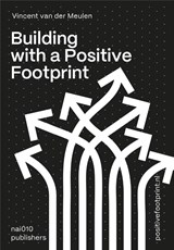 Building with a Positive Footprint - Vincent van der Meulen - 9789462087453