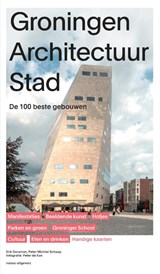 Groningen Architectuur Stad - Erik Dorsman ; Peter Michiel Schaap - 9789462089433