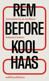 Rem before Koolhaas - Antonio Cantero - 9789462089457