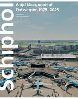 Schiphol altijd klaar nooit af: Ontwerpen 1975-–2025 - Paul Meurs - 9789462089952