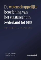 De wetenschappelijke beoefening van het staatsrecht in Nederland tot 1983 - J.J.J. Sillen ; C.J.H. Jansen - 9789462126657