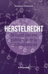 Herstelrecht: de kunst van een geëmancipeerde misdaadaanpak - Jacques Claessen - 9789462127593