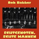 Echtgenoten, echte mannen - Rob Bakker - 9789462172081