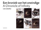 Een kroniek van het oneindige - Lita Cabellut ; Luciano Mateo Rodriguez Carrington - 9789462262980