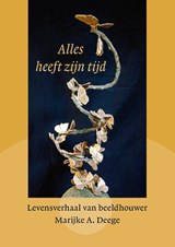 Alles heeft zijn tijd - Marijke A. Deege - 9789462264915