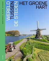 Het Groene Hart - Marinke Steenhuis ; Paul Meurs ; Vita Teunissen - 9789462264922